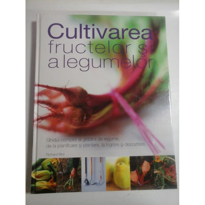   CULTIVAREA  FRUCTELOR  SI  A  LEGUMELOR  -  Richard  Bird  